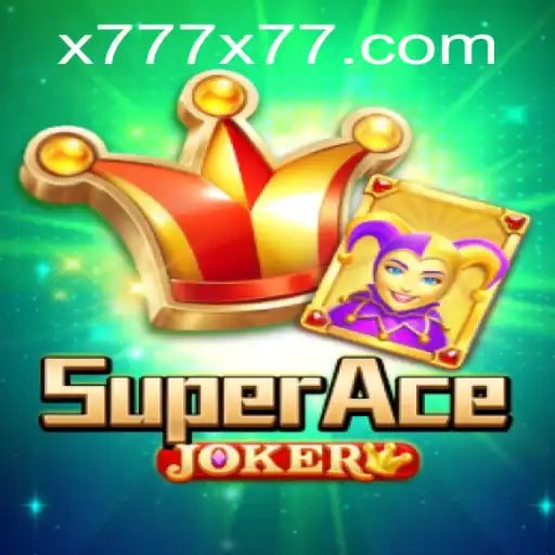 Exploring SuperAceJoker: A Thrilling Journey with the Legendary x777