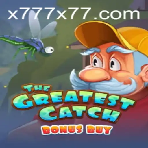Discover The Excitement of TheGreatestCatchBonusBuy Featuring x777